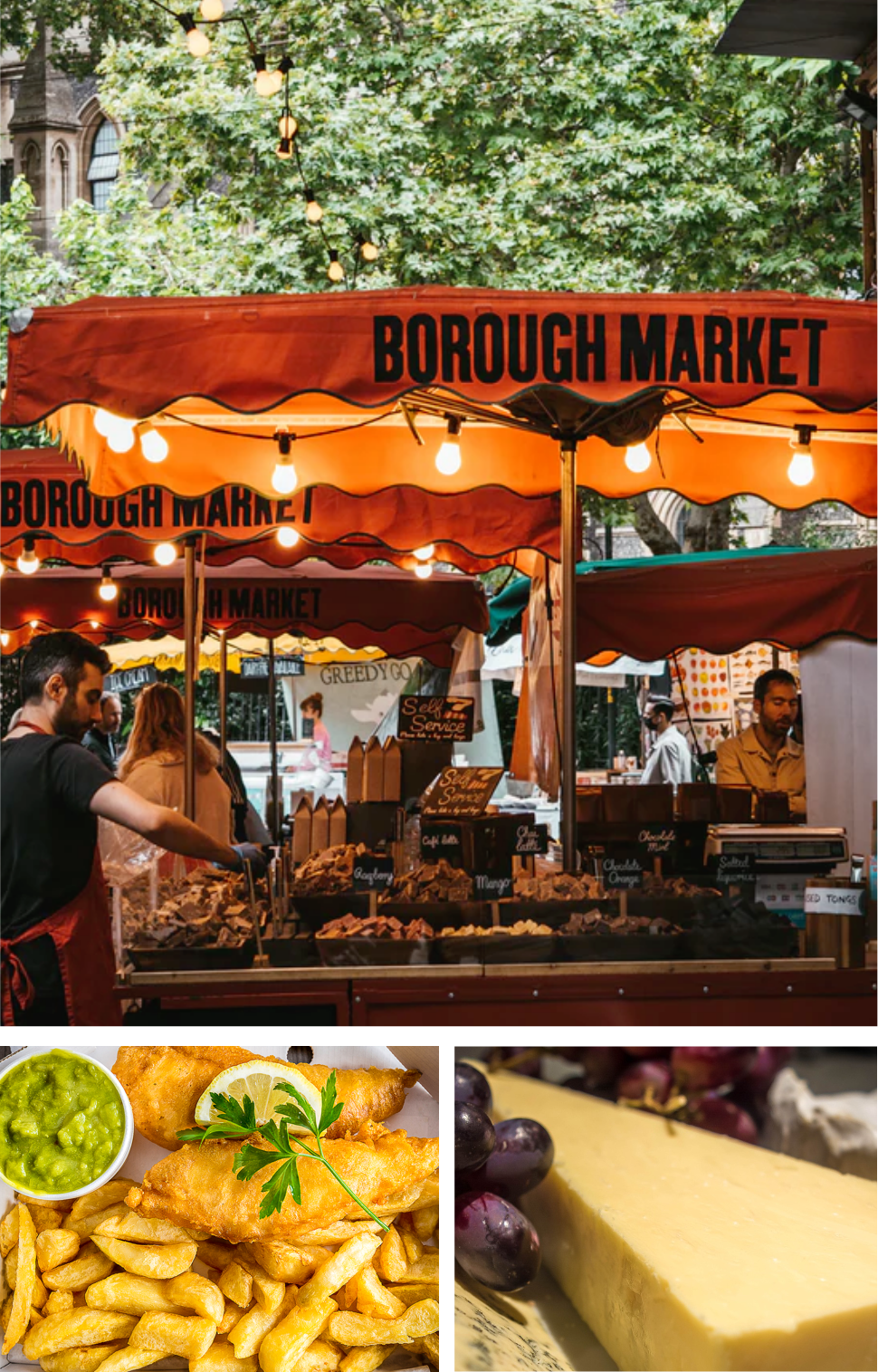 a collage of images, a chocolate stall at Borough Market, a cheese board dressed with red grapes, a modern fish and chips with mushy peas and lemon